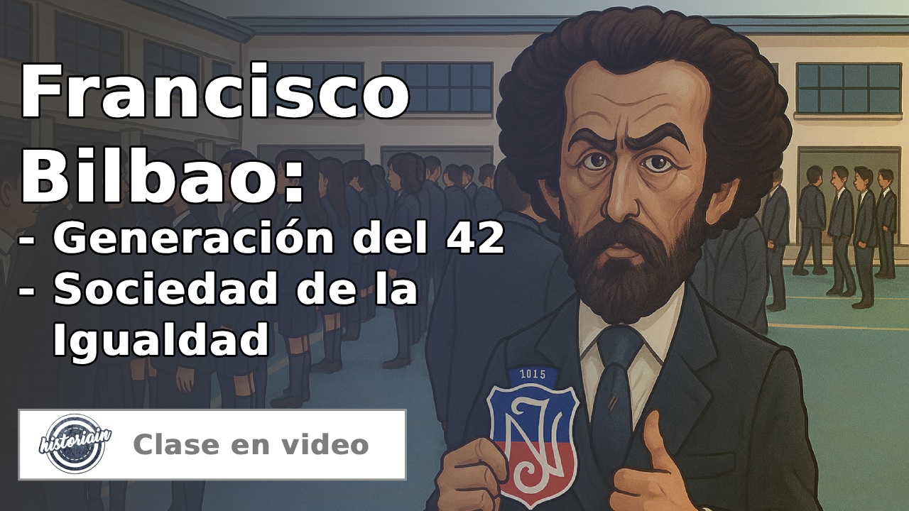 Clase en video – Francisco Bilbao: La generación del 42 y la Sociedad de la Igualdad